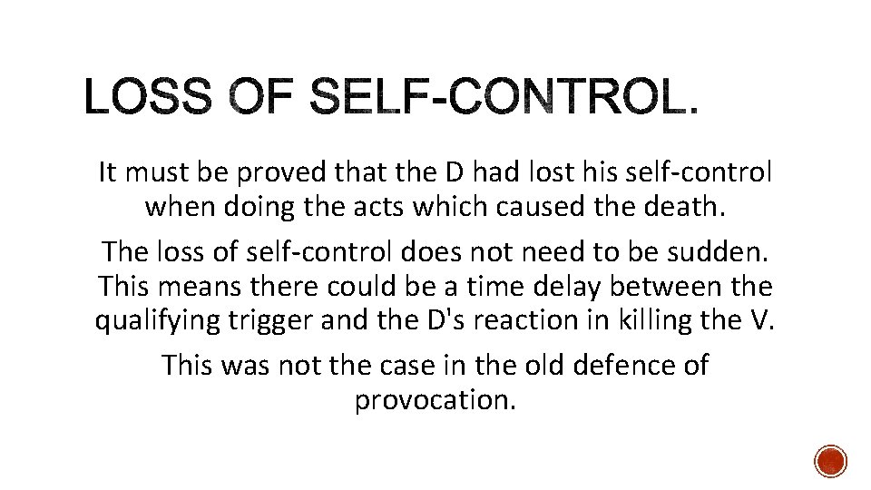 It must be proved that the D had lost his self-control when doing the