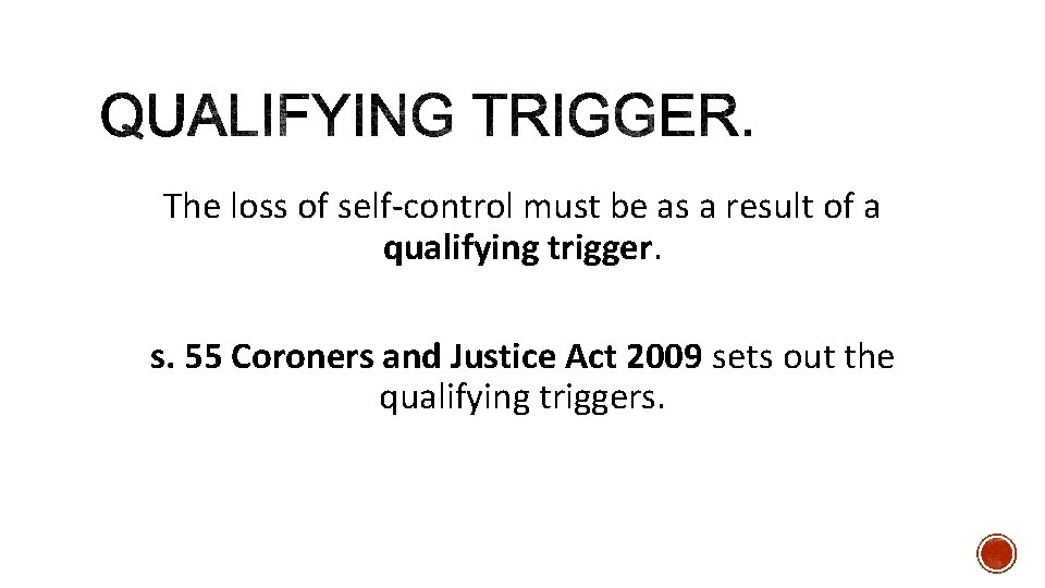 The loss of self-control must be as a result of a qualifying trigger. s.