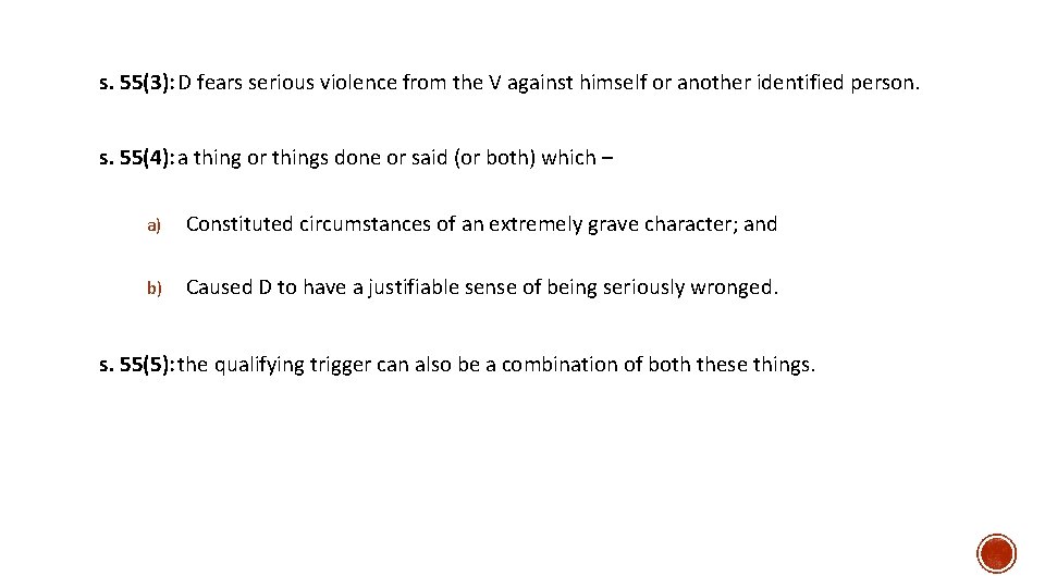 s. 55(3): D fears serious violence from the V against himself or another identified