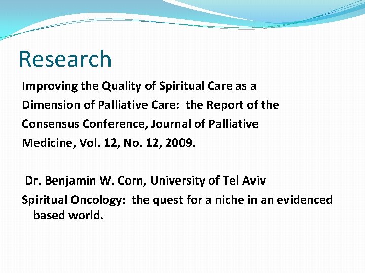 Research Improving the Quality of Spiritual Care as a Dimension of Palliative Care: the Research Improving the Quality of Spiritual Care as a Dimension of Palliative Care: the