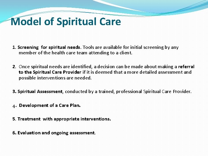 Model of Spiritual Care 1. Screening for spiritual needs. Tools are available for initial Model of Spiritual Care 1. Screening for spiritual needs. Tools are available for initial