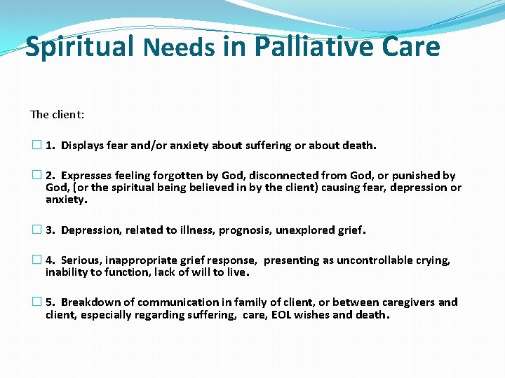 Spiritual Needs in Palliative Care The client: � 1. Displays fear and/or anxiety about Spiritual Needs in Palliative Care The client: � 1. Displays fear and/or anxiety about