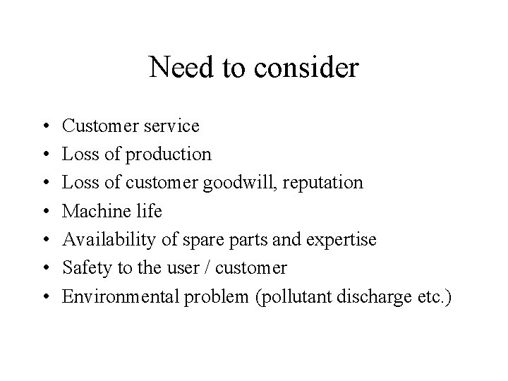 Need to consider • • Customer service Loss of production Loss of customer goodwill,