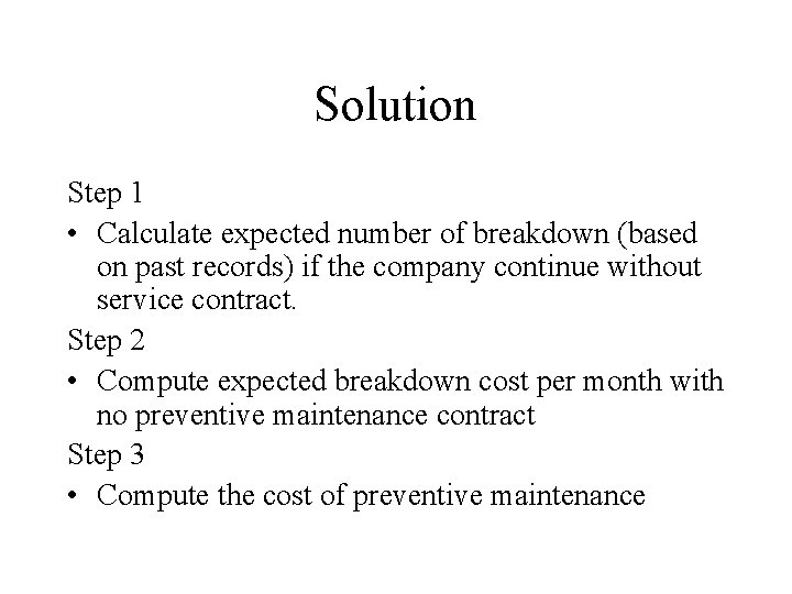 Solution Step 1 • Calculate expected number of breakdown (based on past records) if