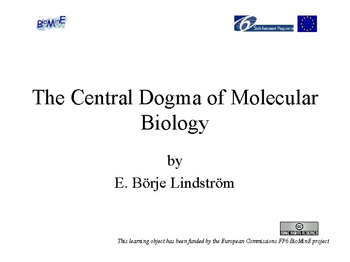 The Central Dogma of Molecular Biology by E. Börje Lindström This learning object has