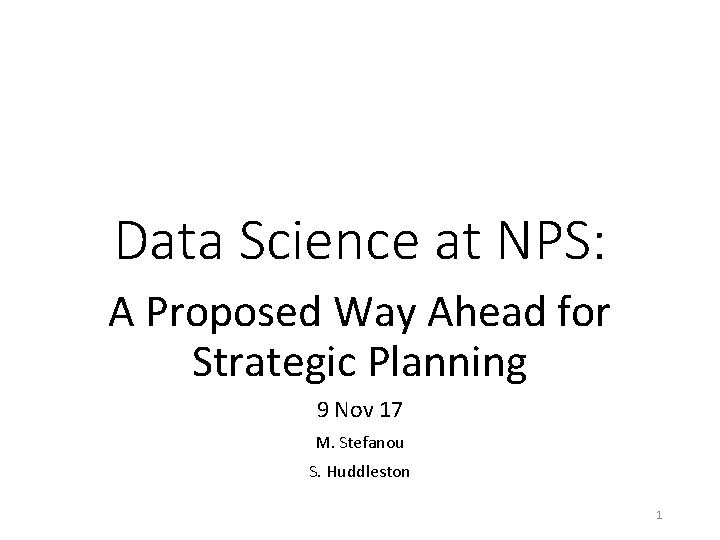 Data Science at NPS: A Proposed Way Ahead for Strategic Planning 9 Nov 17