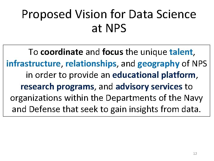 Proposed Vision for Data Science at NPS To coordinate and focus the unique talent,