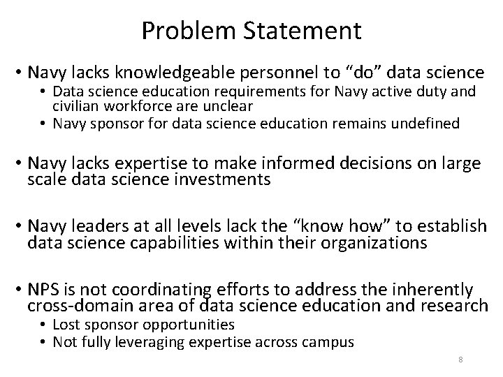 Problem Statement • Navy lacks knowledgeable personnel to “do” data science • Data science