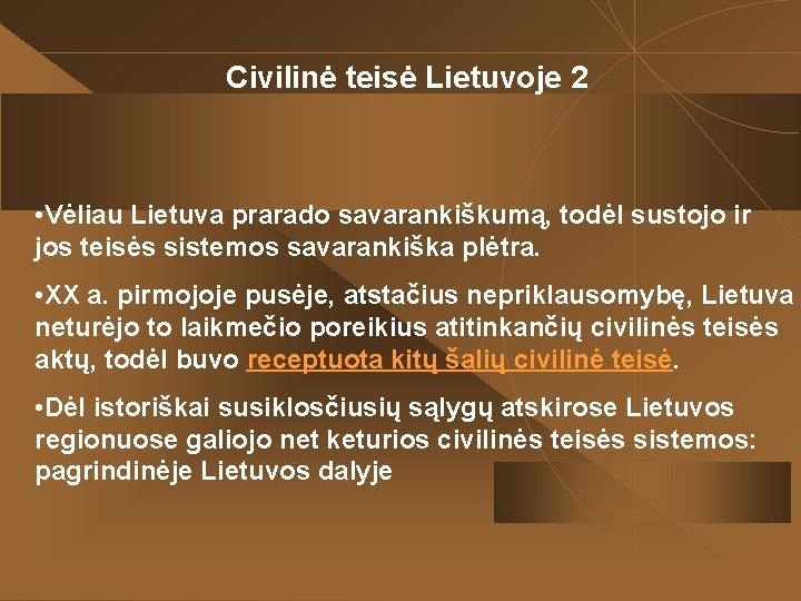 Civilinė teisė Lietuvoje 2 • Vėliau Lietuva prarado savarankiškumą, todėl sustojo ir jos teisės