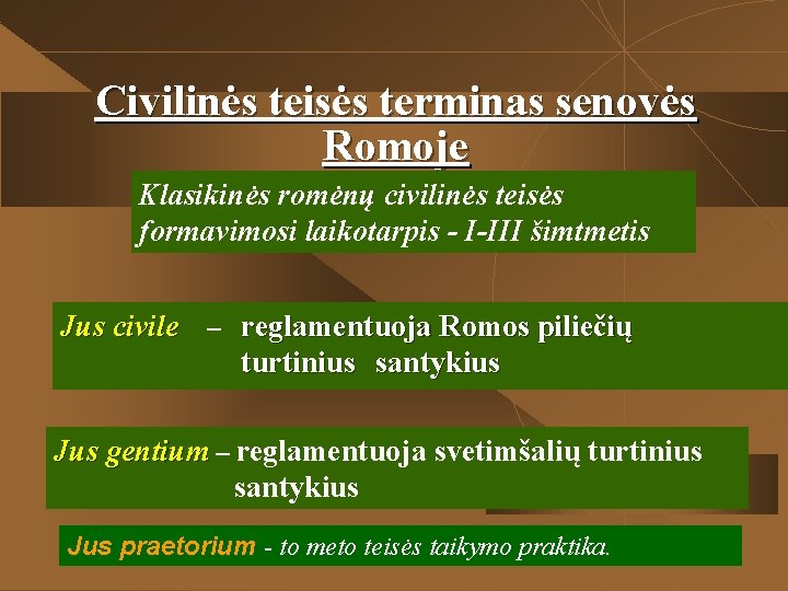 Civilinės teisės terminas senovės Romoje Klasikinės romėnų civilinės teisės formavimosi laikotarpis - I-III šimtmetis