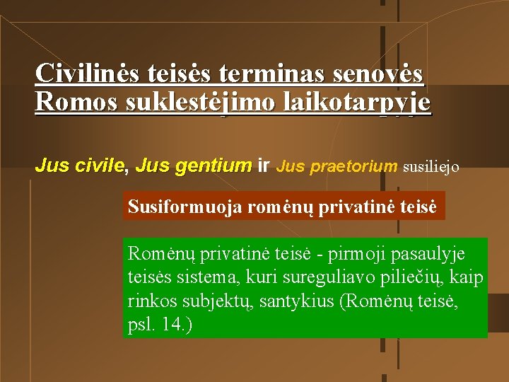 Civilinės teisės terminas senovės Romos suklestėjimo laikotarpyje Jus civile, civile Jus gentium ir gentium