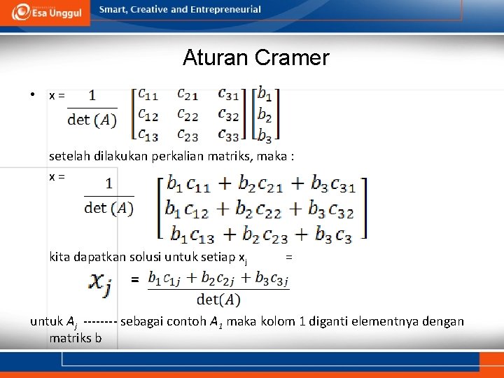 Aturan Cramer • x = setelah dilakukan perkalian matriks, maka : x = kita
