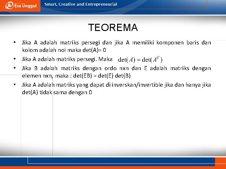 TEOREMA • Jika A adalah matriks persegi dan jika A memiliki komponen baris dan