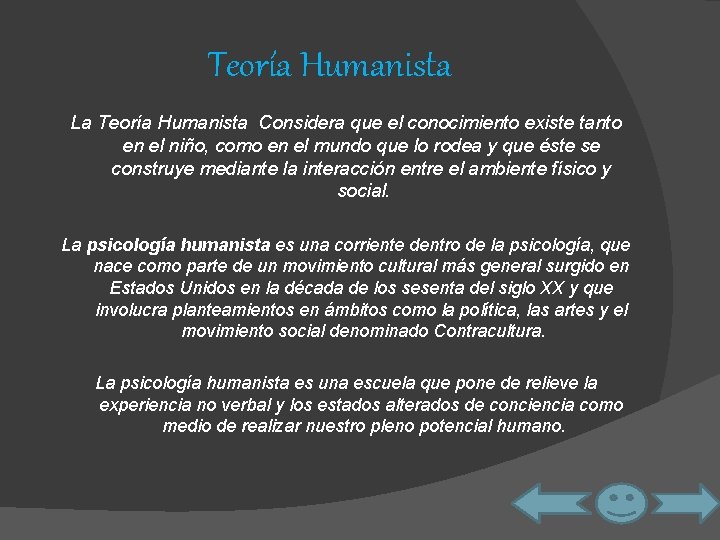 Teoría Humanista La Teoría Humanista Considera que el conocimiento existe tanto en el niño,