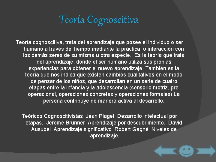 Teoría Cognoscitiva Teoría cognoscitiva, trata del aprendizaje que posee el individuo o ser humano