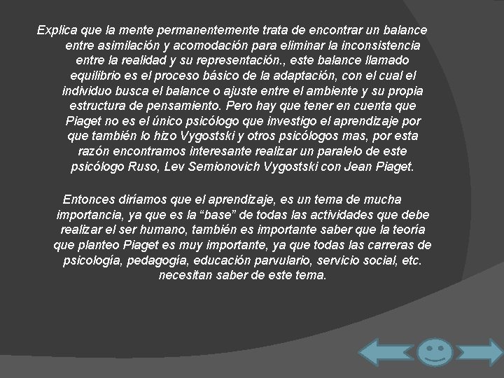 Explica que la mente permanentemente trata de encontrar un balance entre asimilación y acomodación