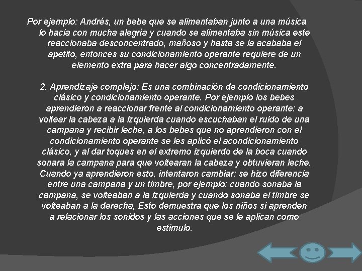 Por ejemplo: Andrés, un bebe que se alimentaban junto a una música lo hacia