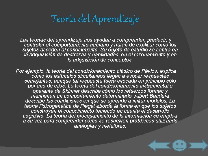 Teoría del Aprendizaje Las teorías del aprendizaje nos ayudan a comprender, predecir, y controlar