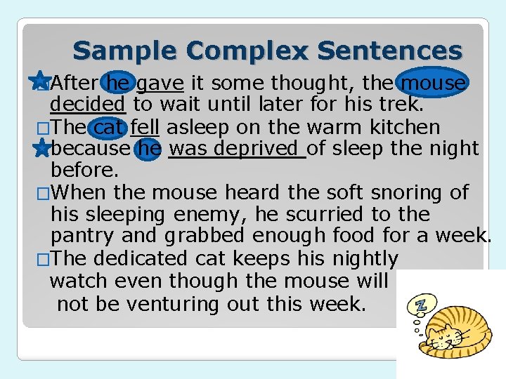 Sample Complex Sentences �After he gave it some thought, the mouse decided to wait