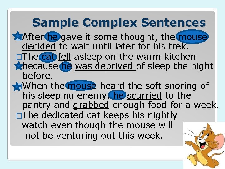 Sample Complex Sentences �After he gave it some thought, the mouse decided to wait