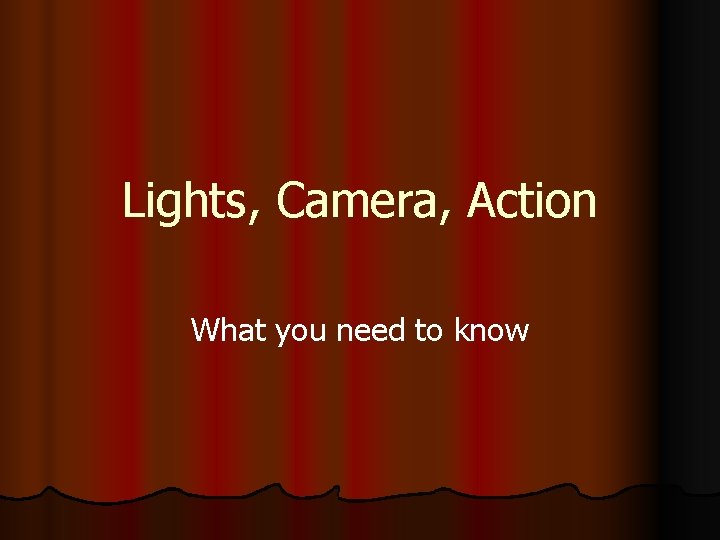 Lights, Camera, Action What you need to know 