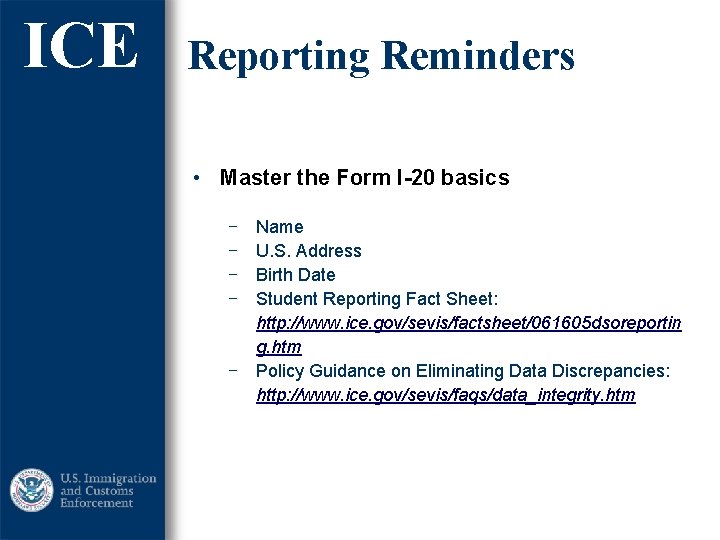 ICE Reporting Reminders • Master the Form I-20 basics Name U. S. Address Birth ICE Reporting Reminders • Master the Form I-20 basics Name U. S. Address Birth