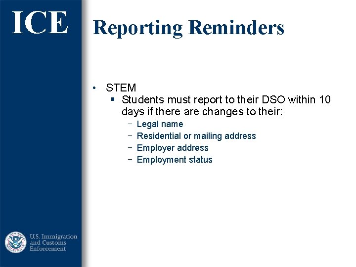 ICE Reporting Reminders • STEM § Students must report to their DSO within 10