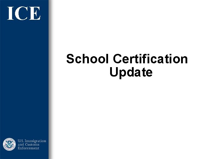 ICE School Certification Update 