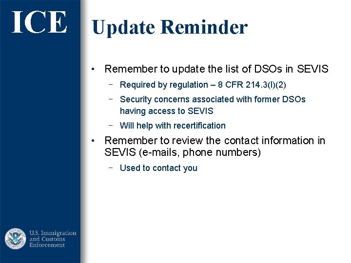 ICE Update Reminder • Remember to update the list of DSOs in SEVIS ‒ ICE Update Reminder • Remember to update the list of DSOs in SEVIS ‒