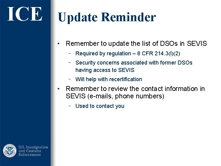 ICE Update Reminder • Remember to update the list of DSOs in SEVIS ‒