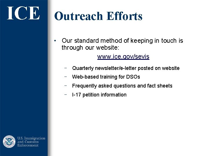 ICE Outreach Efforts • Our standard method of keeping in touch is through our