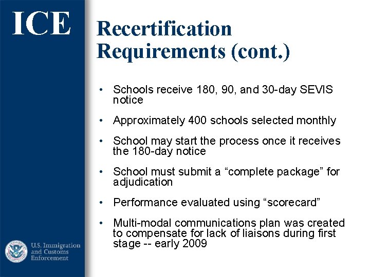 ICE Recertification Requirements (cont. ) • Schools receive 180, 90, and 30 -day SEVIS