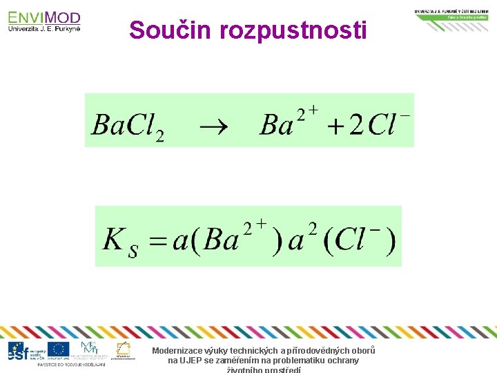 Součin rozpustnosti Modernizace výuky technických a přírodovědných oborů na UJEP se zaměřením na problematiku