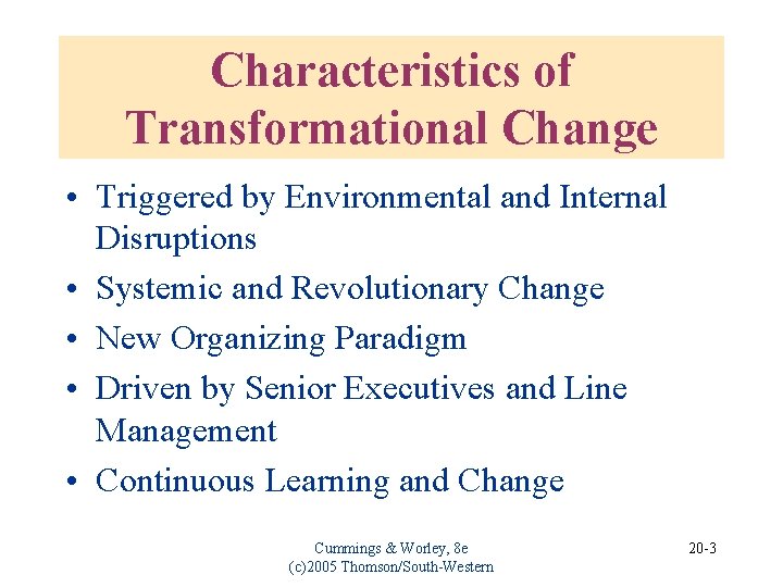 Characteristics of Transformational Change • Triggered by Environmental and Internal Disruptions • Systemic and