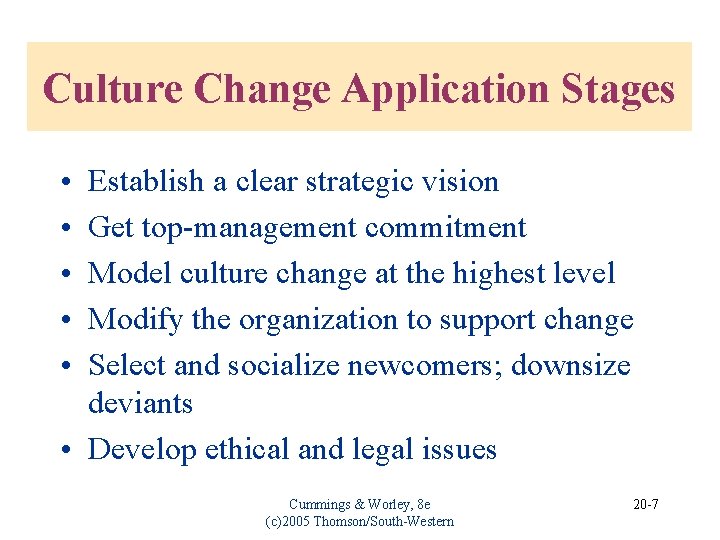 Culture Change Application Stages • • • Establish a clear strategic vision Get top-management