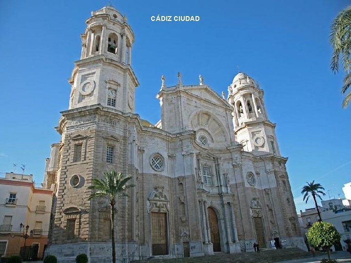 CÁDIZ CIUDAD CÁDIZ CIUDAD