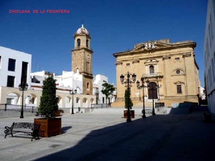 CHICLANA DE LA FRONTERA CHICLANA DE LA FRONTERA