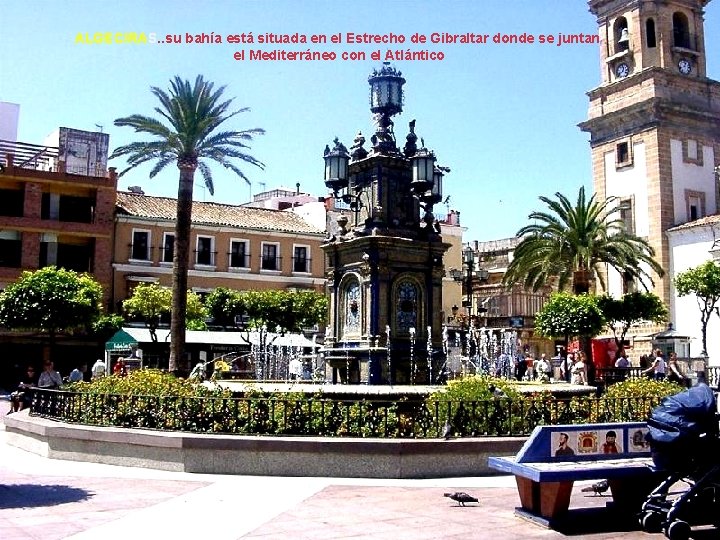 ALGECIRAS. . su bahía está situada en el Estrecho de Gibraltar donde se juntan ALGECIRAS. . su bahía está situada en el Estrecho de Gibraltar donde se juntan