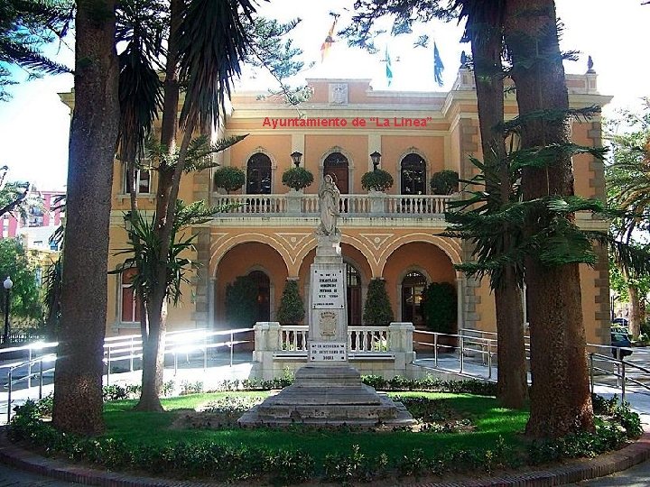 Ayuntamiento de “La Linea” Ayuntamiento de “La Linea”