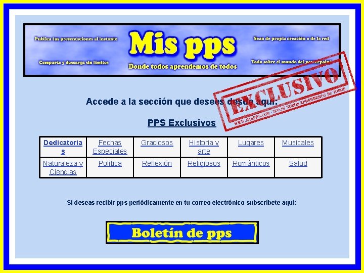 Accede a la sección que desees desde aquí: PPS Exclusivos Dedicatoria s Fechas Especiales Accede a la sección que desees desde aquí: PPS Exclusivos Dedicatoria s Fechas Especiales