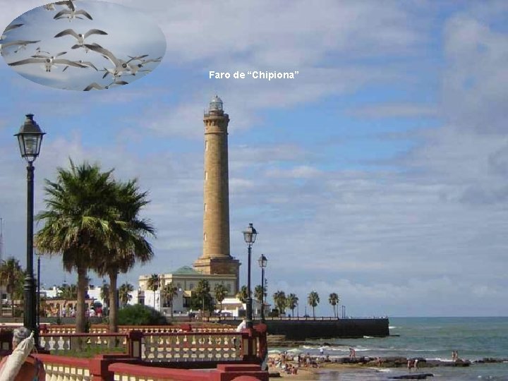 Playa de “Camarón” Faro de “Chipiona” Playa de “Camarón” Faro de “Chipiona”