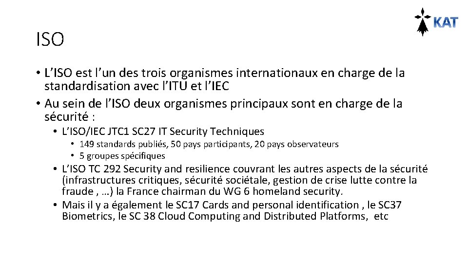 ISO • L’ISO est l’un des trois organismes internationaux en charge de la standardisation