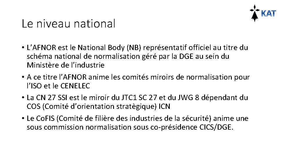 Le niveau national • L’AFNOR est le National Body (NB) représentatif officiel au titre