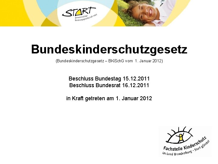 Bundeskinderschutzgesetz (Bundeskinderschutzgesetz – BKi. Sch. G vom 1. Januar 2012) Beschluss Bundestag 15. 12.