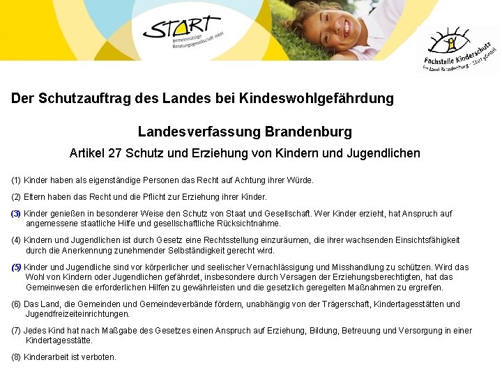 Der Schutzauftrag des Landes bei Kindeswohlgefährdung Landesverfassung Brandenburg Artikel 27 Schutz und Erziehung von