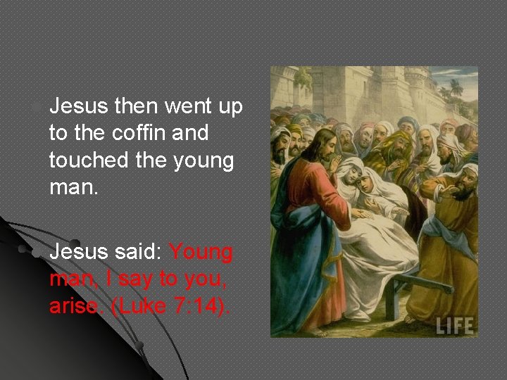 l Jesus then went up to the coffin and touched the young man. l l Jesus then went up to the coffin and touched the young man. l