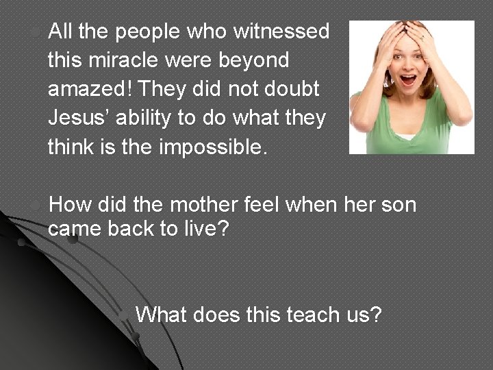 l All the people who witnessed this miracle were beyond amazed! They did not l All the people who witnessed this miracle were beyond amazed! They did not