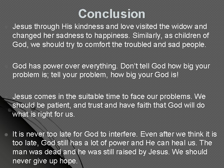 Conclusion l Jesus through His kindness and love visited the widow and changed her Conclusion l Jesus through His kindness and love visited the widow and changed her