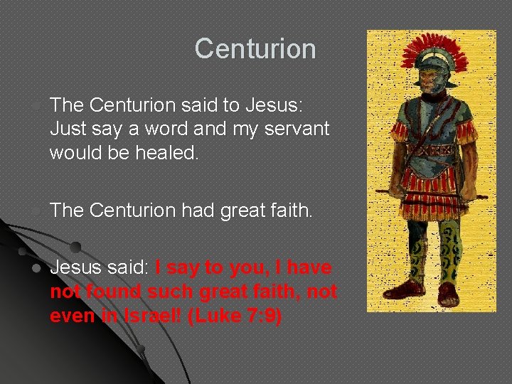 Centurion l The Centurion said to Jesus: Just say a word and my servant Centurion l The Centurion said to Jesus: Just say a word and my servant