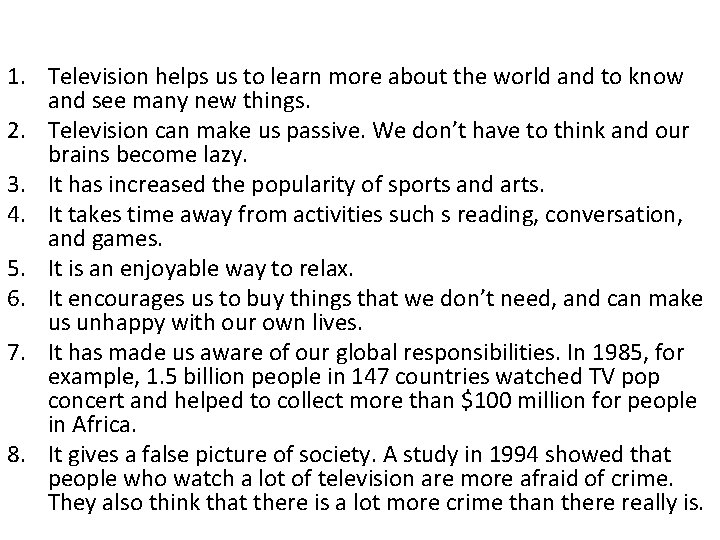 1. Television helps us to learn more about the world and to know and